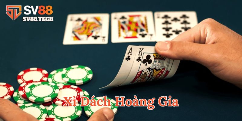 Xì Dách Hoàng Gia là gì?